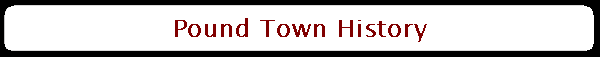Pound Town History